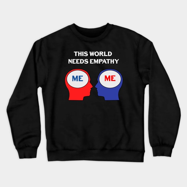 THIS WORLD NEEDS EMPATHY Crewneck Sweatshirt by jcnenm